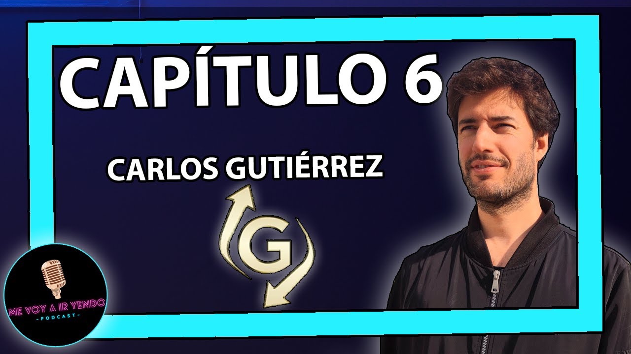 Me voy a ir yendo | CAPÍTULO 6 ft. CARLOS GUTIÉRREZ  de 