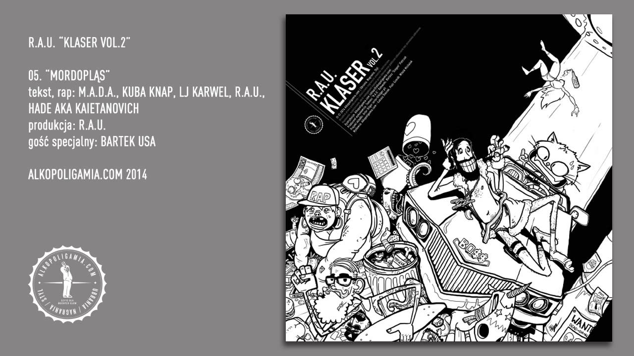 05. R.A.U. - Mordopląs feat. M.A.D.A., Kuba Knap, LJ Karwel, Hade, Bartek Usa - Klaser vol.2