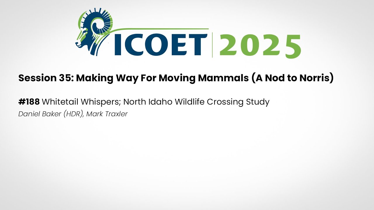 ICOET 2025 - Day 4 - Session 35 - #188 - Whitetail Whispers; North Idaho Wildlife Crossing Study