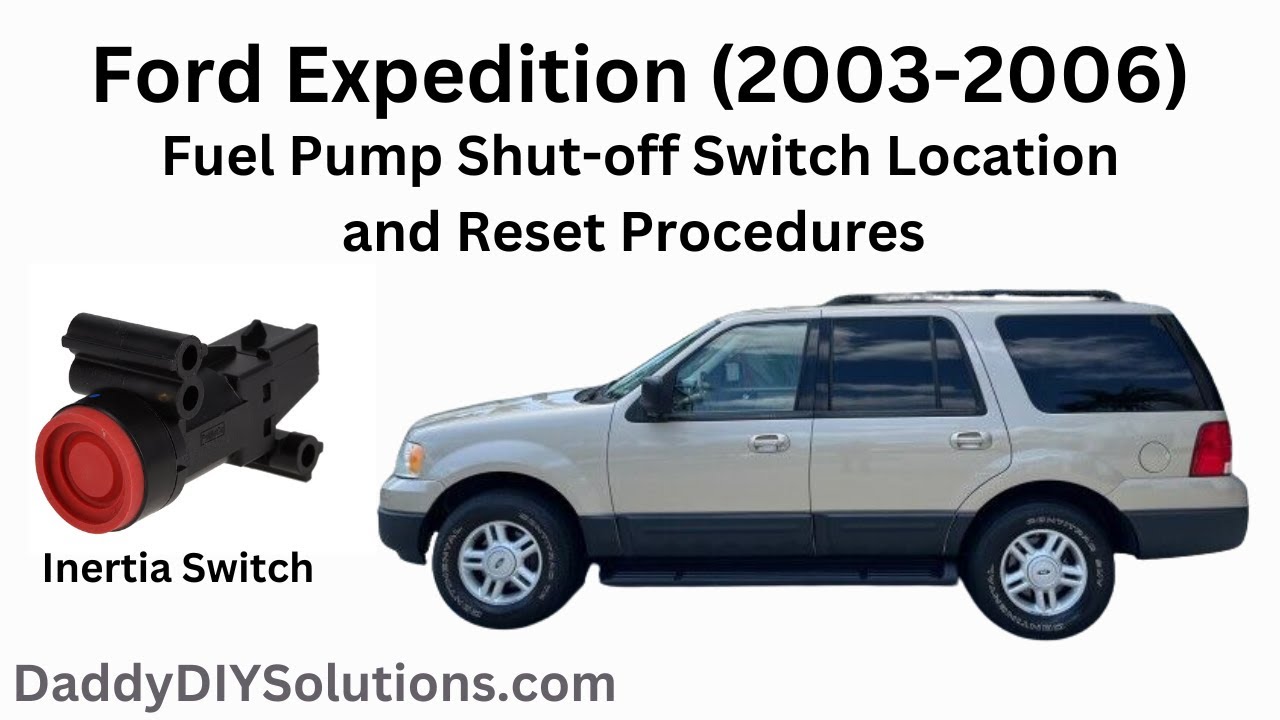2003-2006 Ford Expedition Fuel Pump Shut-Off Switch Location and Reset Procedures
