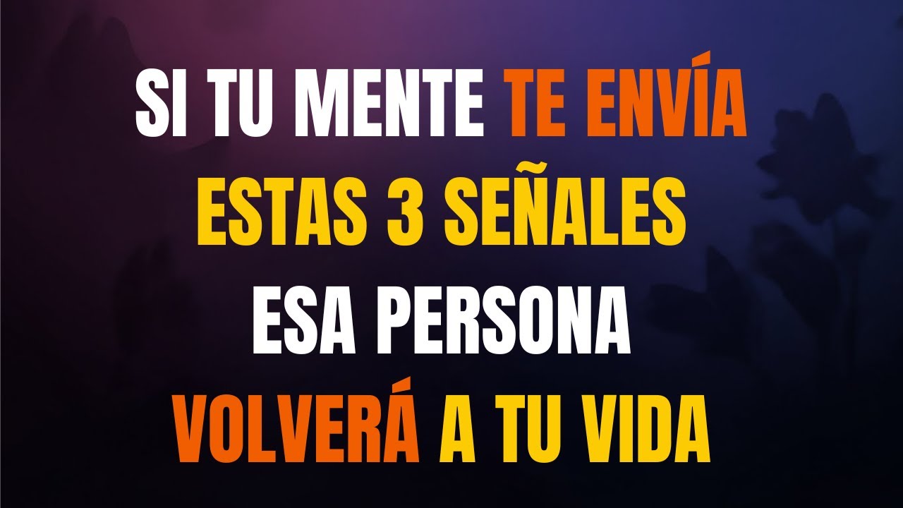 ✨ Si El Universo Te Envía Estas 3 Señales Esa Persona Volverá a Tu Vida