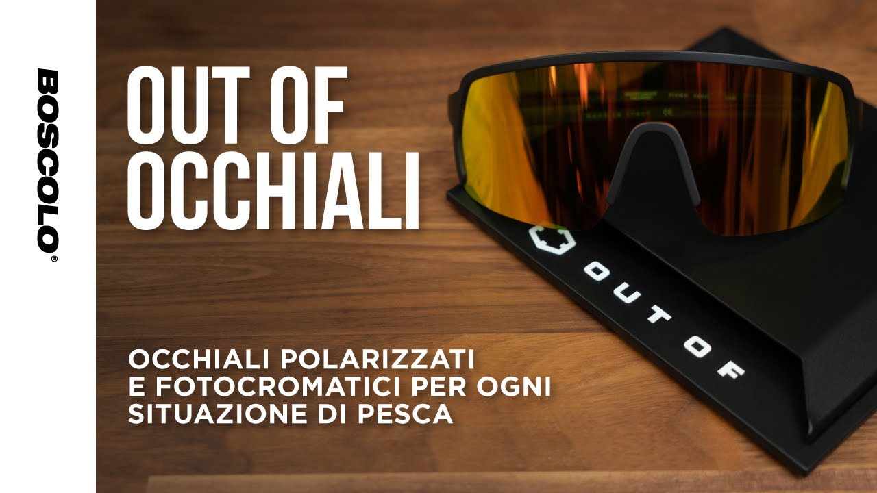 OUT OF - Occhiali polarizzati e fotocromatici per ogni situazione di pesca