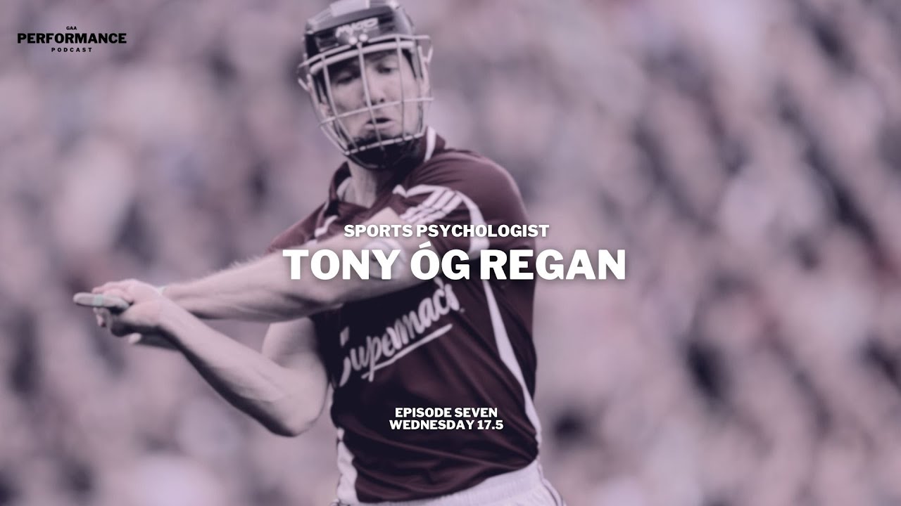 Episode 7 - GAA mindset with Tony Óg Regan