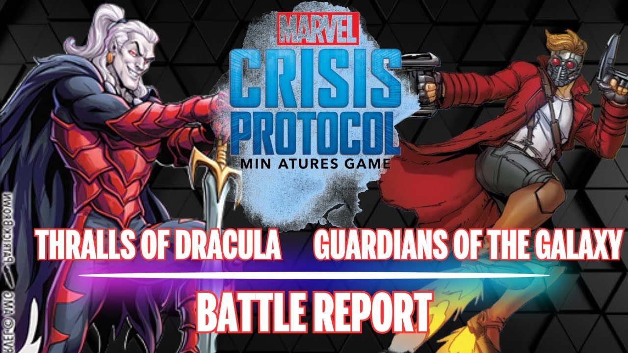 Marvel Crisis Protocol Guardians of the Galaxy vs Thralls of Dracula Battle Report S05E01