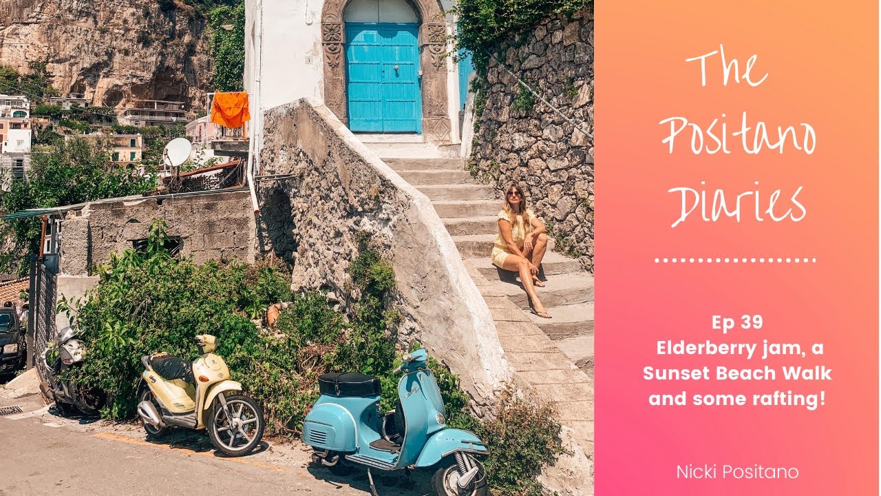 THE POSITANO DIARIES - EP 39 Elderberry Jam, a Sunset Beach Walk and White Water Rafting!