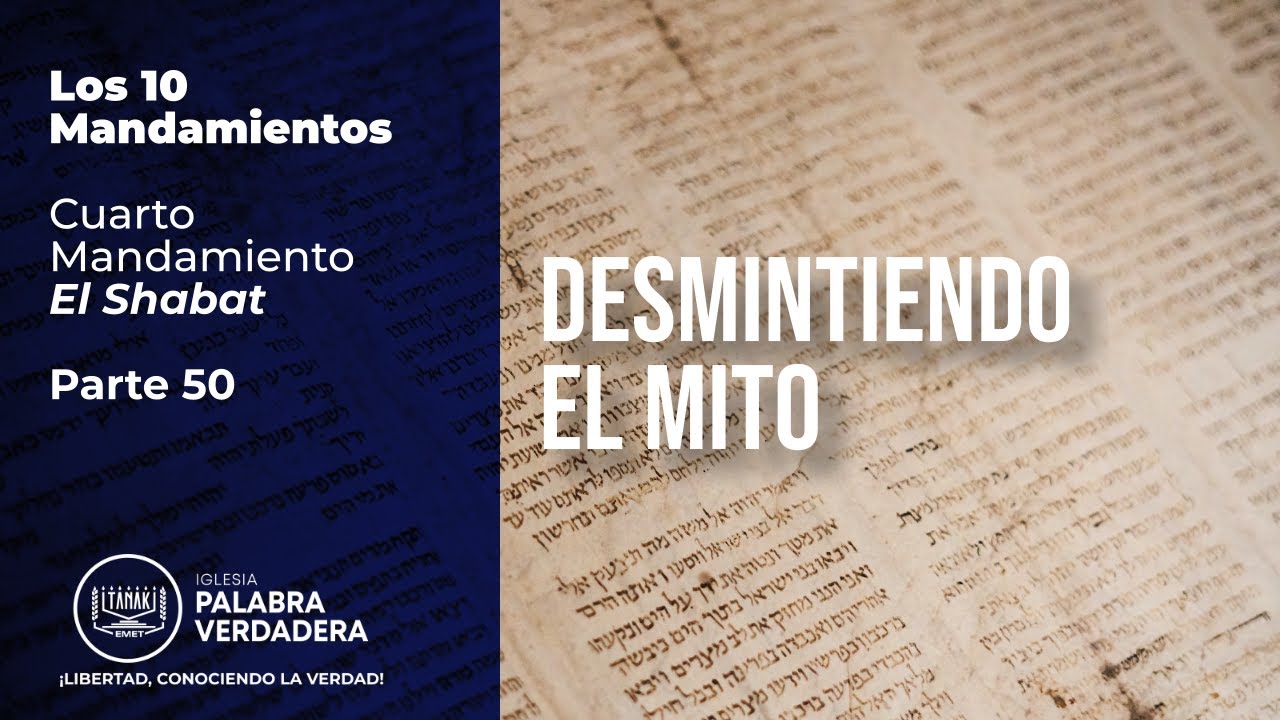 Cuarto Mandamiento: El Shabat - Parte 50 / Desmintiendo el mito