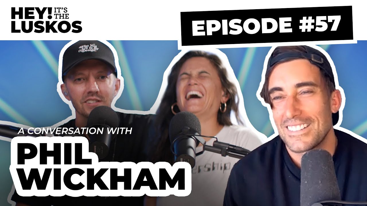 Why I Became a Worship Leader ft. Phil Wickham | Hey! It's the Luskos Ep. 57