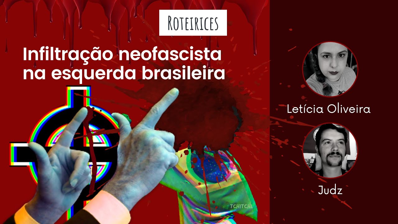 Infiltração neofascista na esquerda brasileira, com Letícia Oliveira e Judz