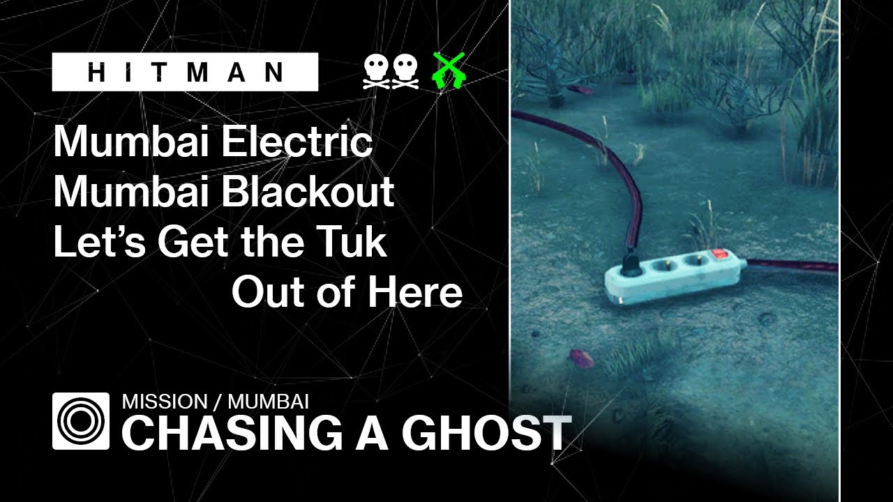 HITMAN | Mumbai | Chasing A Ghost &mdash; Mumbai Electric, Mumbai Blackout, Let's Get the Tuk...