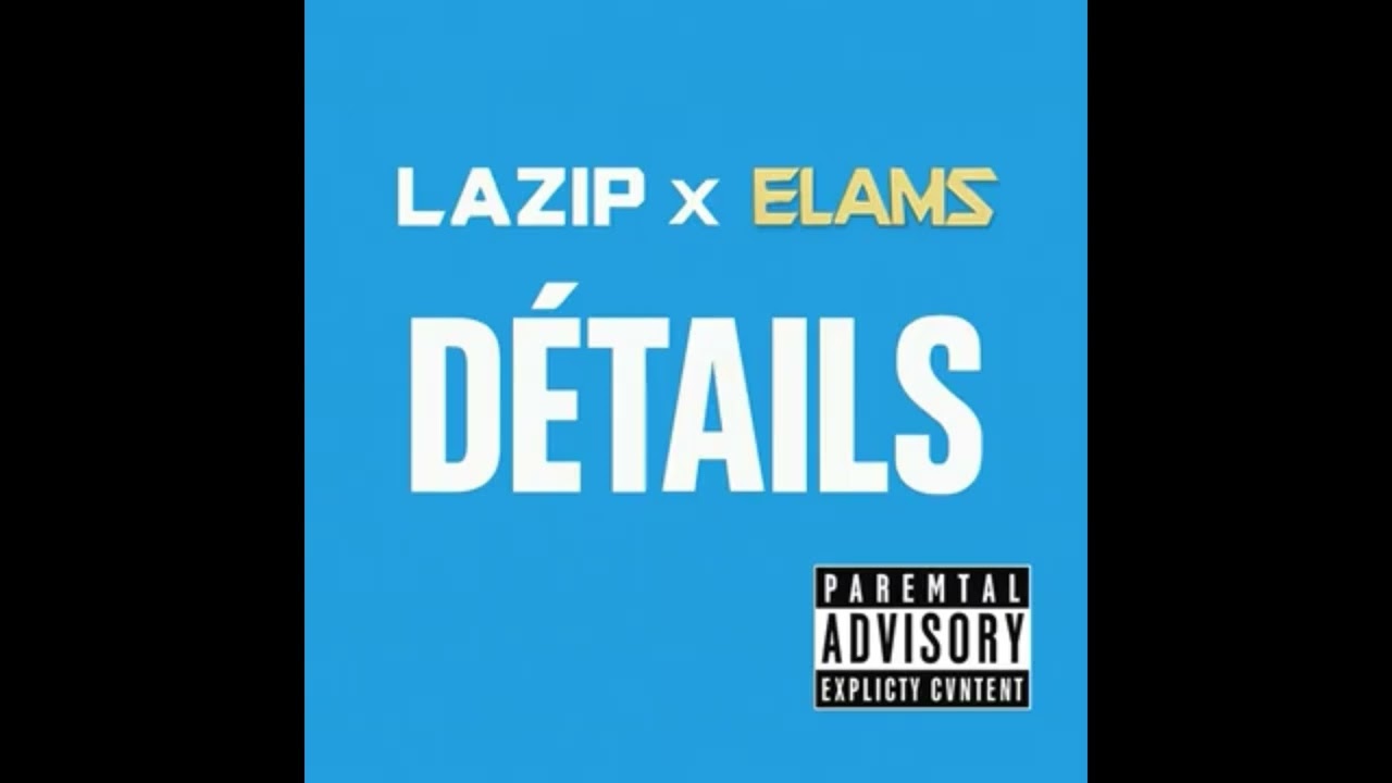 LaZip Feat Elams - Détails (Audio Officiel)
