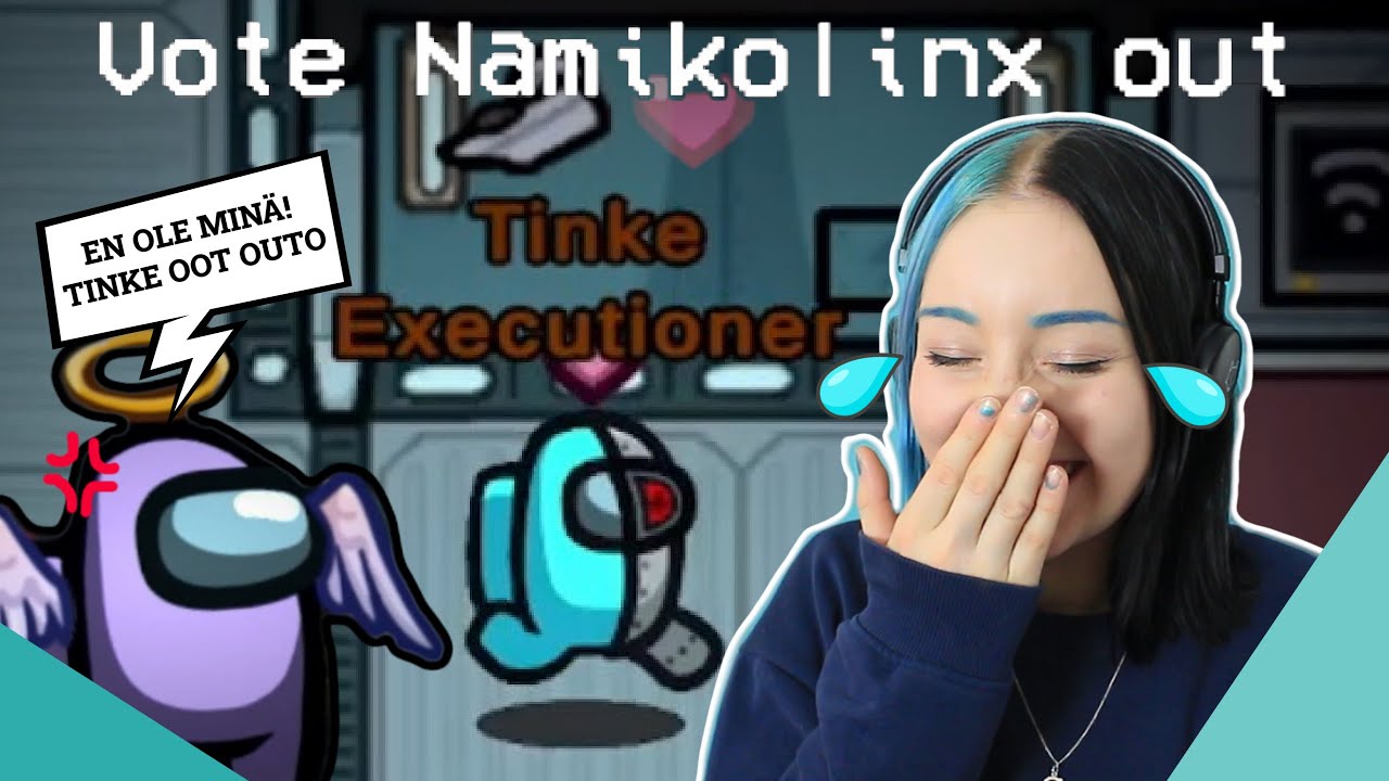 MUN PITÄÄ ÄÄNESTÄÄ NAMIKOLINX ULOS // Among Us Suomi w/tubettajat » T I N K E
