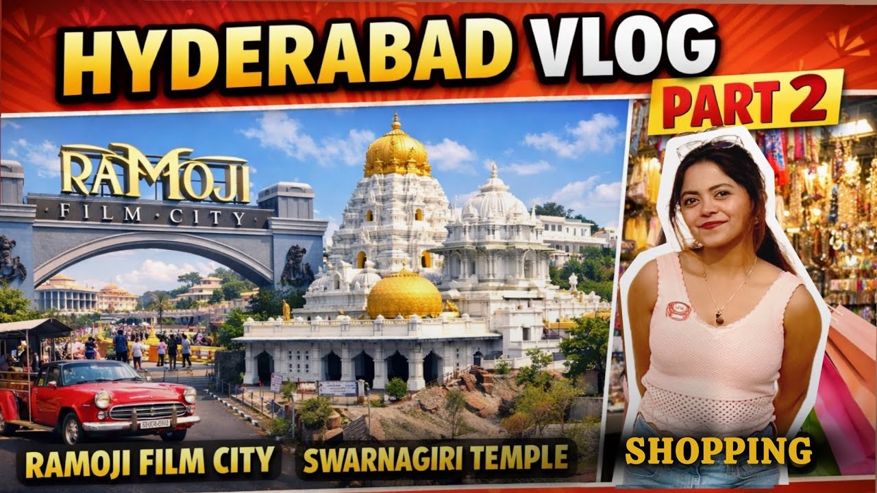 Hyderabad Vlog Part 2 | Ramoji Film City, Swarnagiri Temple & Shopping Guide | Suruchi’s vlog