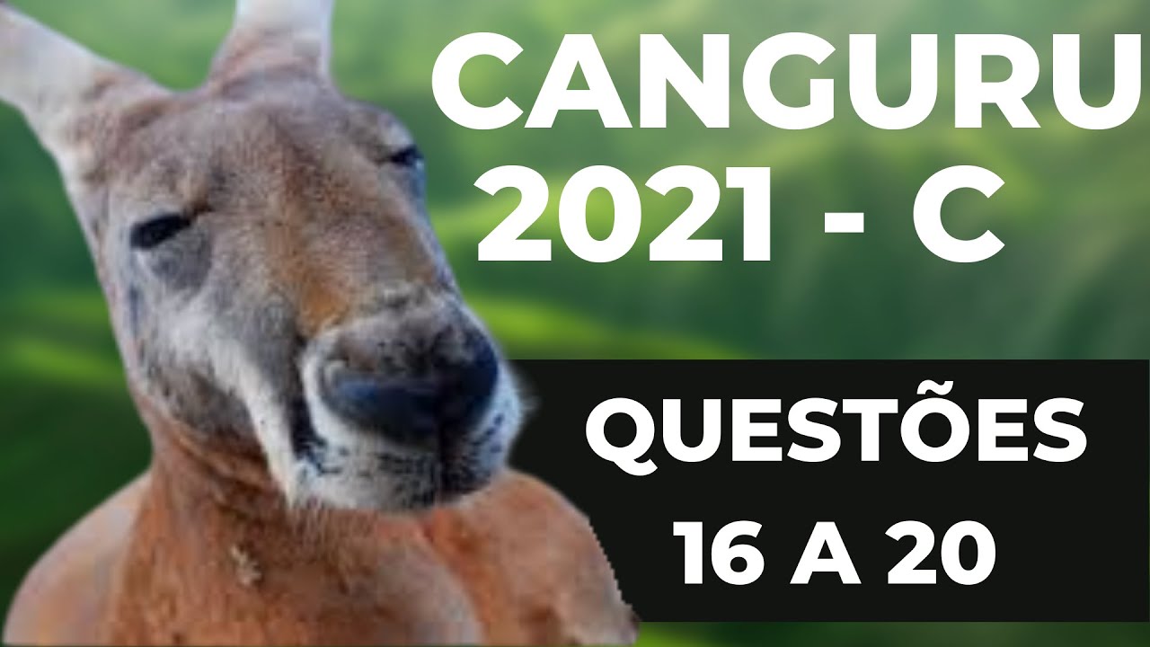 RESOLUÇÃO OLIMPÍADA CANGURU DE MATEMÁTICA BRASIL 2021 - NÍVEL C - QUESTÕES DE 16 ao 20