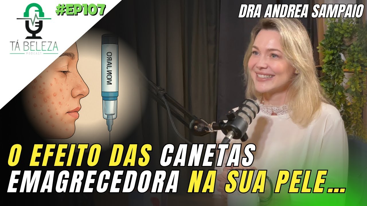 O Preço da Magreza: Canetas Emagrecedoras Estão Envelhecendo o Rosto? - Dra. Andrea Sampaio #EP107