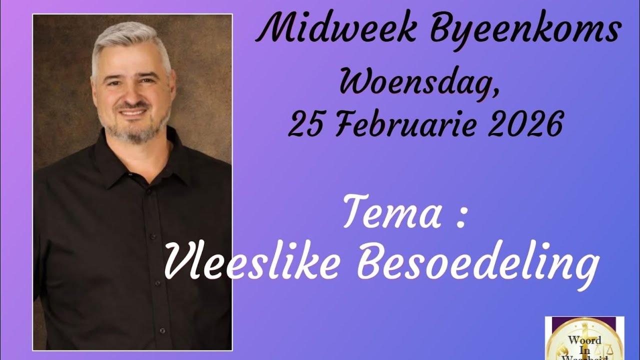 Dr Jacques Potgieter - Midweek Byeenkoms,  25 Februarie 2026 - Vleeslike Besoedeling 