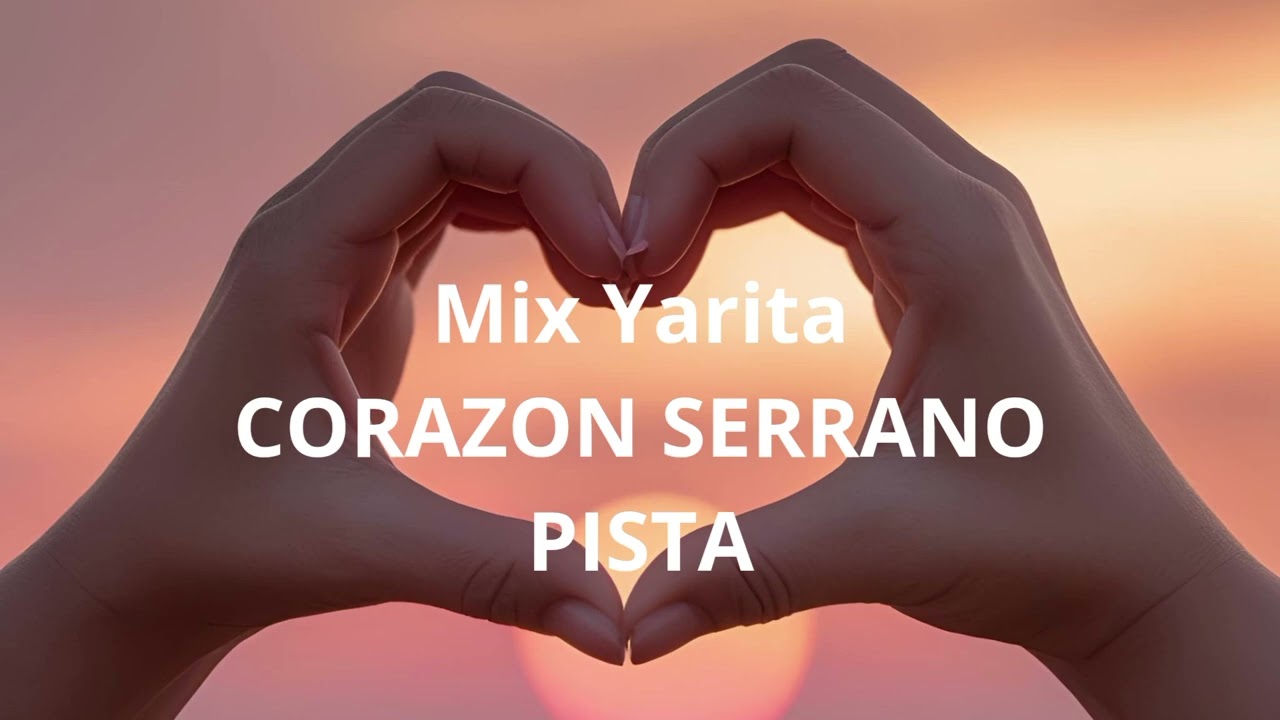 Mix Yarita - Corazón Serrano Pista Karaoke