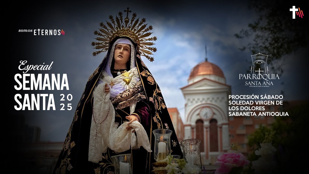 Procesión Sábado Soledad Parroquia Santa Ana Sabaneta Antioquia