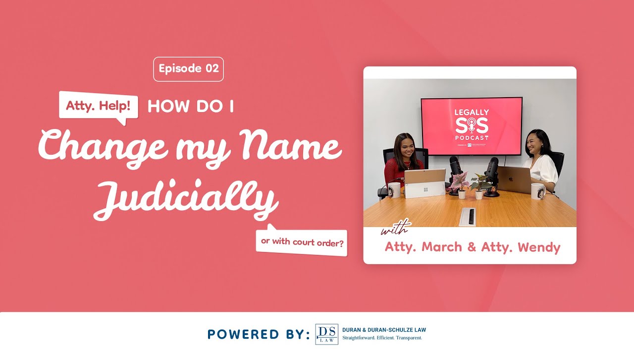 Episode 2: Atty. Help! How do I change my name judicially or with court order?