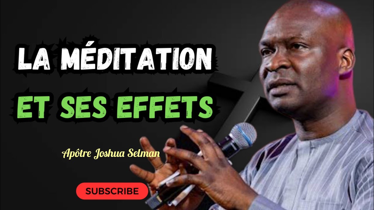 L'effet de la méditation|Apôtre|Joshua Selman Noble Inspiration 