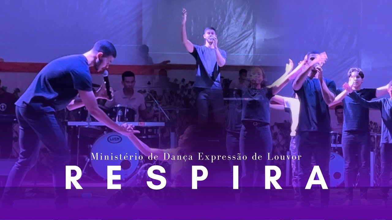 COREOGRAFIA RESPIRA (SAMUEL MARIANO) - MINISTÉRIO DE DANÇA EXPRESSÃO DE LOUVOR 