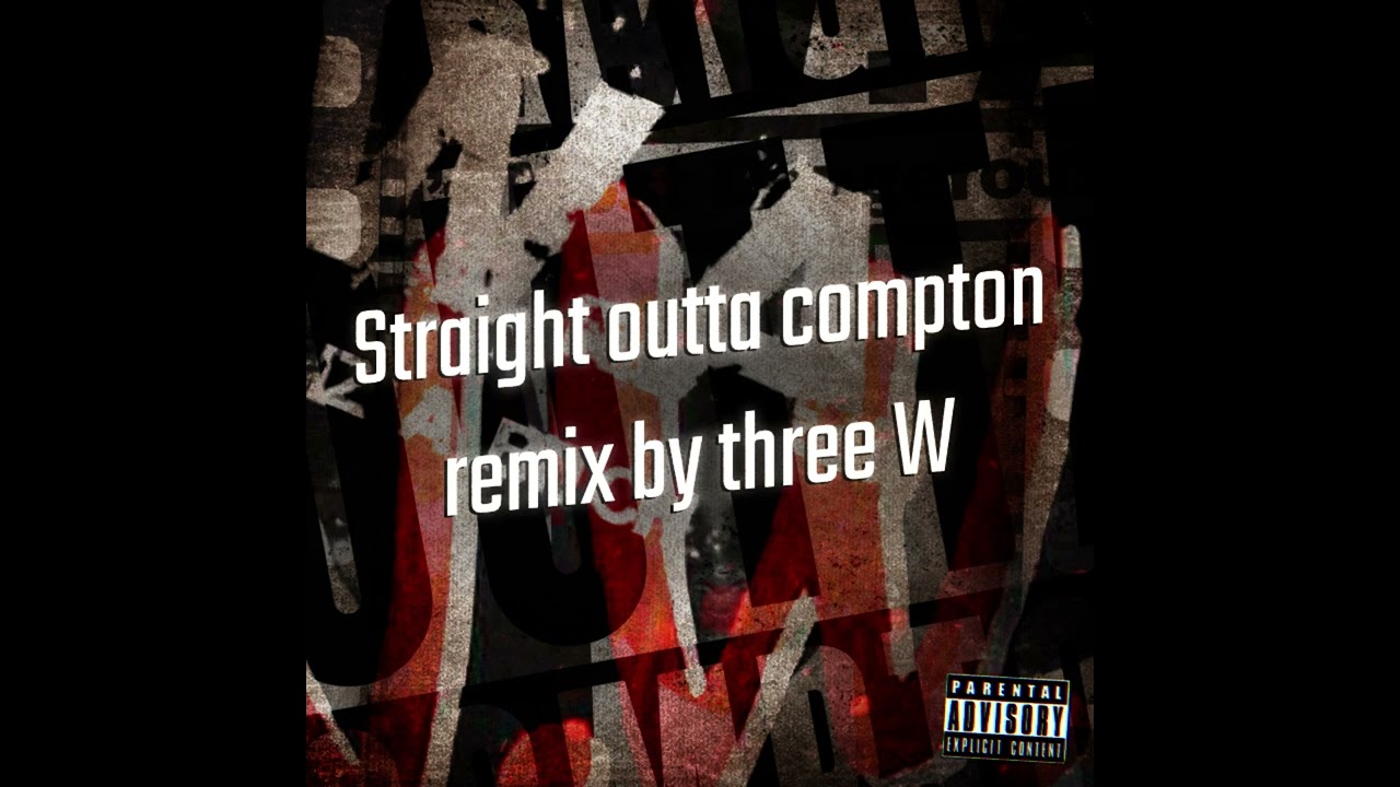 N.W.A. - Straight Outta Compton (remix by three W)