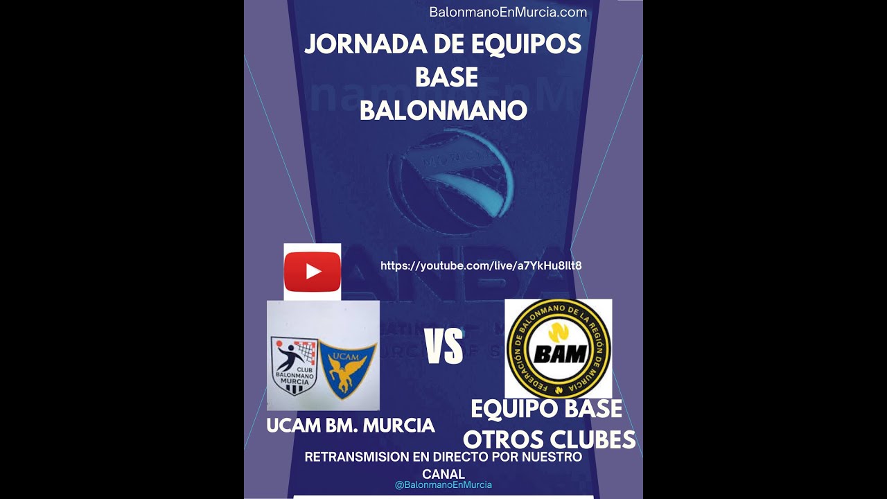 UCAM BM. MURCIA Vs EQUIPOS BASE DIFERENTES CLUBES. @BalonmanoEnMurcia