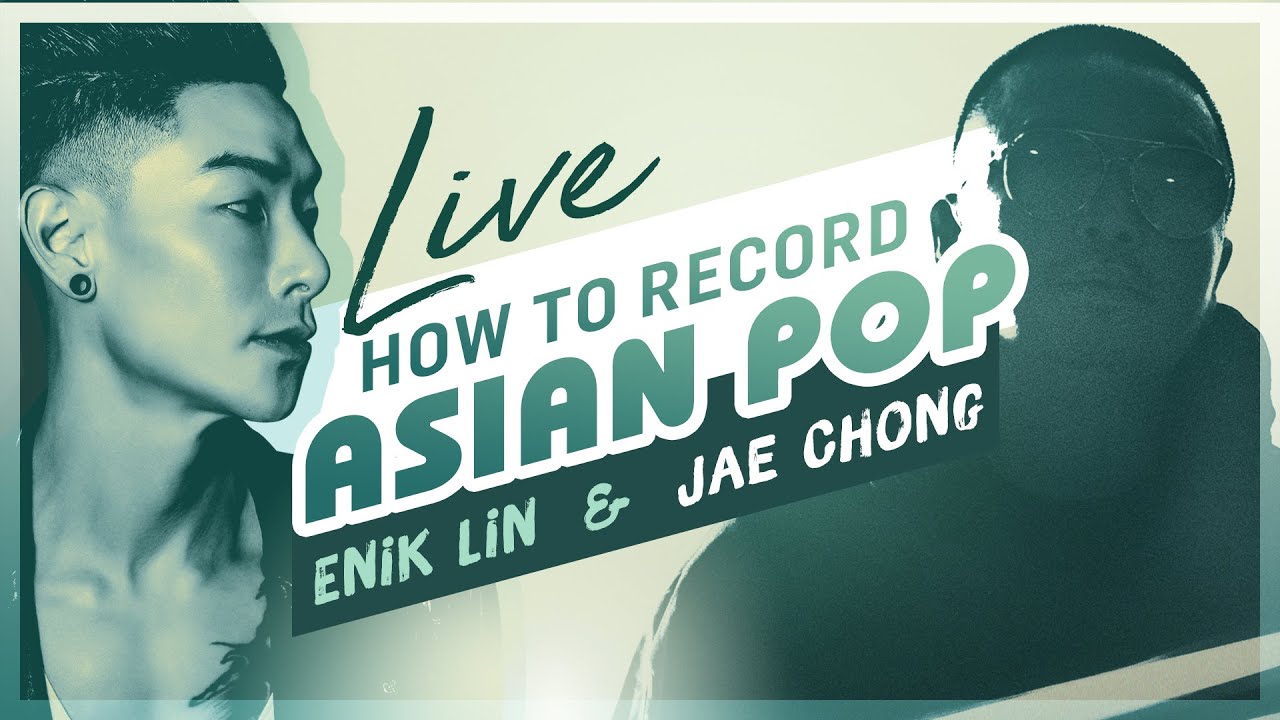 How to Record Asian Pop with Enik Lin and Jae Chong
