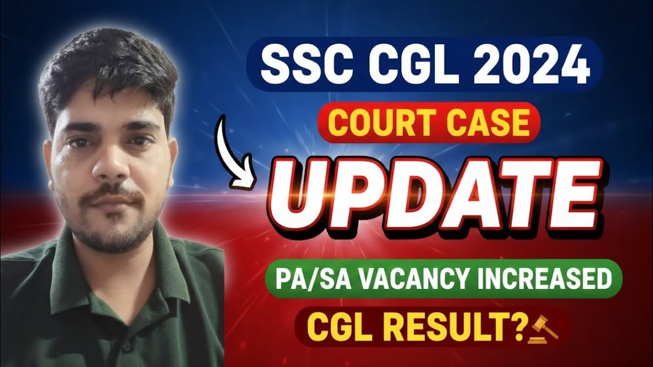 SSC CGL 2024 || COURT CASE UPDATE || PA/SA VACANCY INCREASED || CGL RESULT?#ssccgl2025 #sscmahwal 