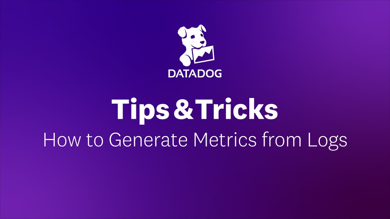 How to Generate Metrics from Logs | Datadog Tips & Tricks