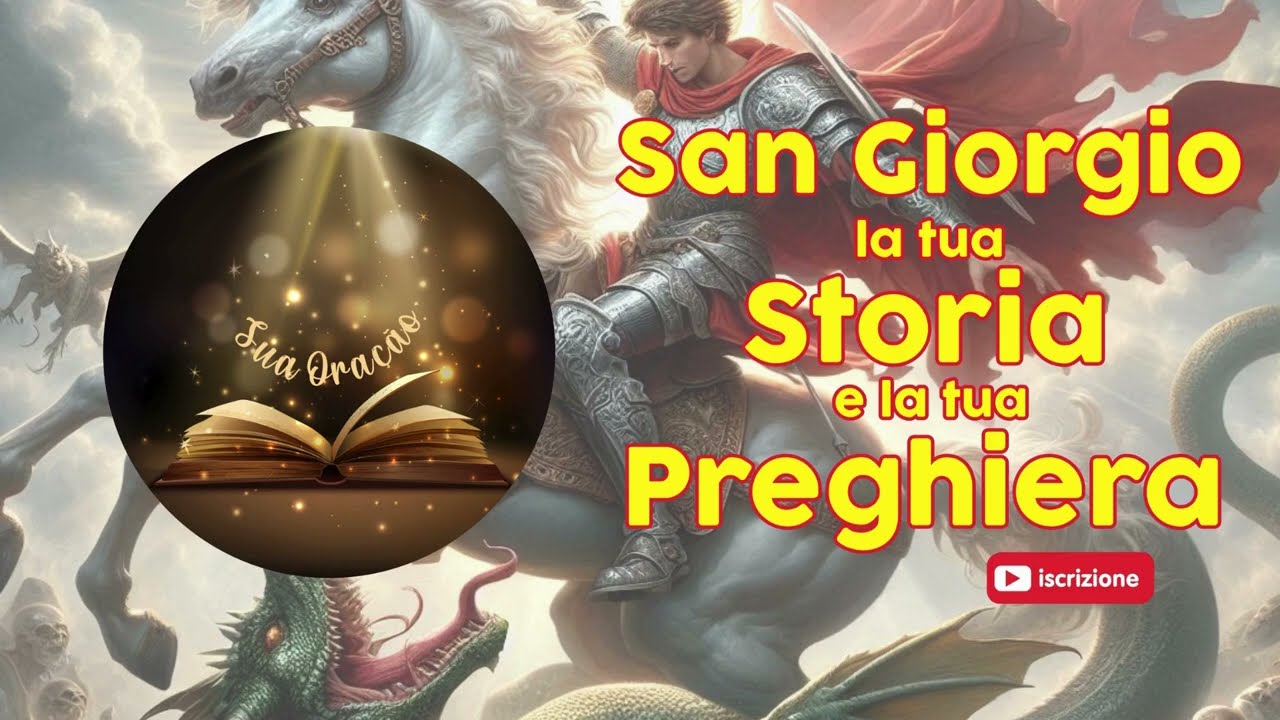 San Giorgio - la tua Storia e la tua Preghiera