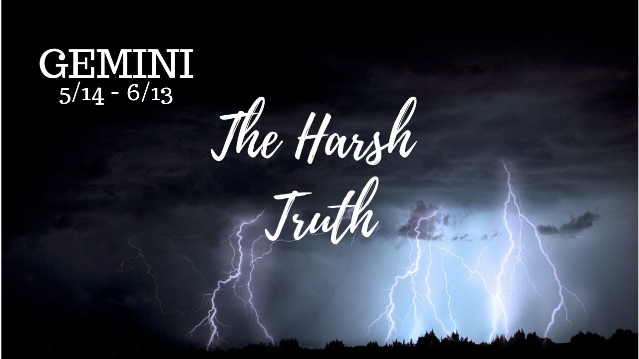 GEMINI: The Harsh Truth 5/17 - 6/16