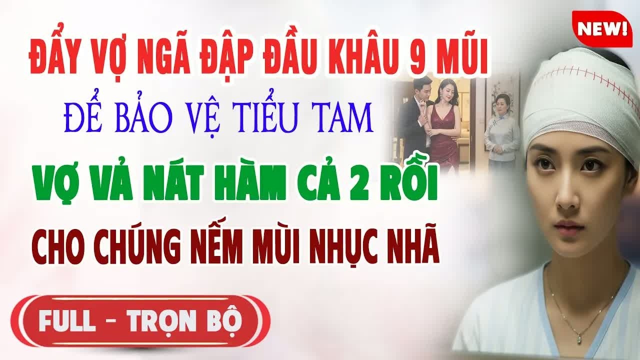 Đẩy vợ đập đầu khâu 9 mũi để bảo vệ Tiểu Tam, không ngờ cú phản đòn sau đó khiến cả hai phải cúi đ