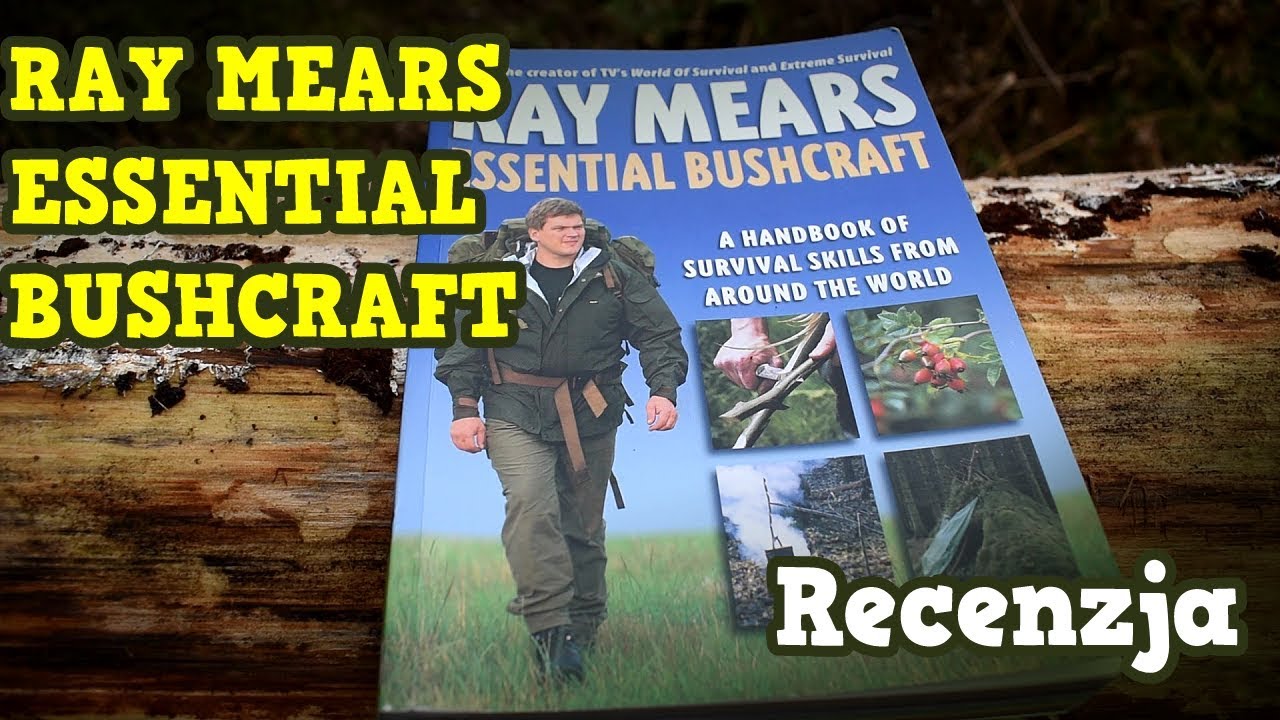 Rey Mears Essential Bushcraft  - Recenzja