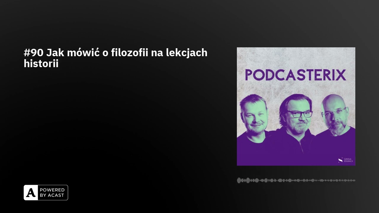 #90 Jak mówić o filozofii na lekcjach historii