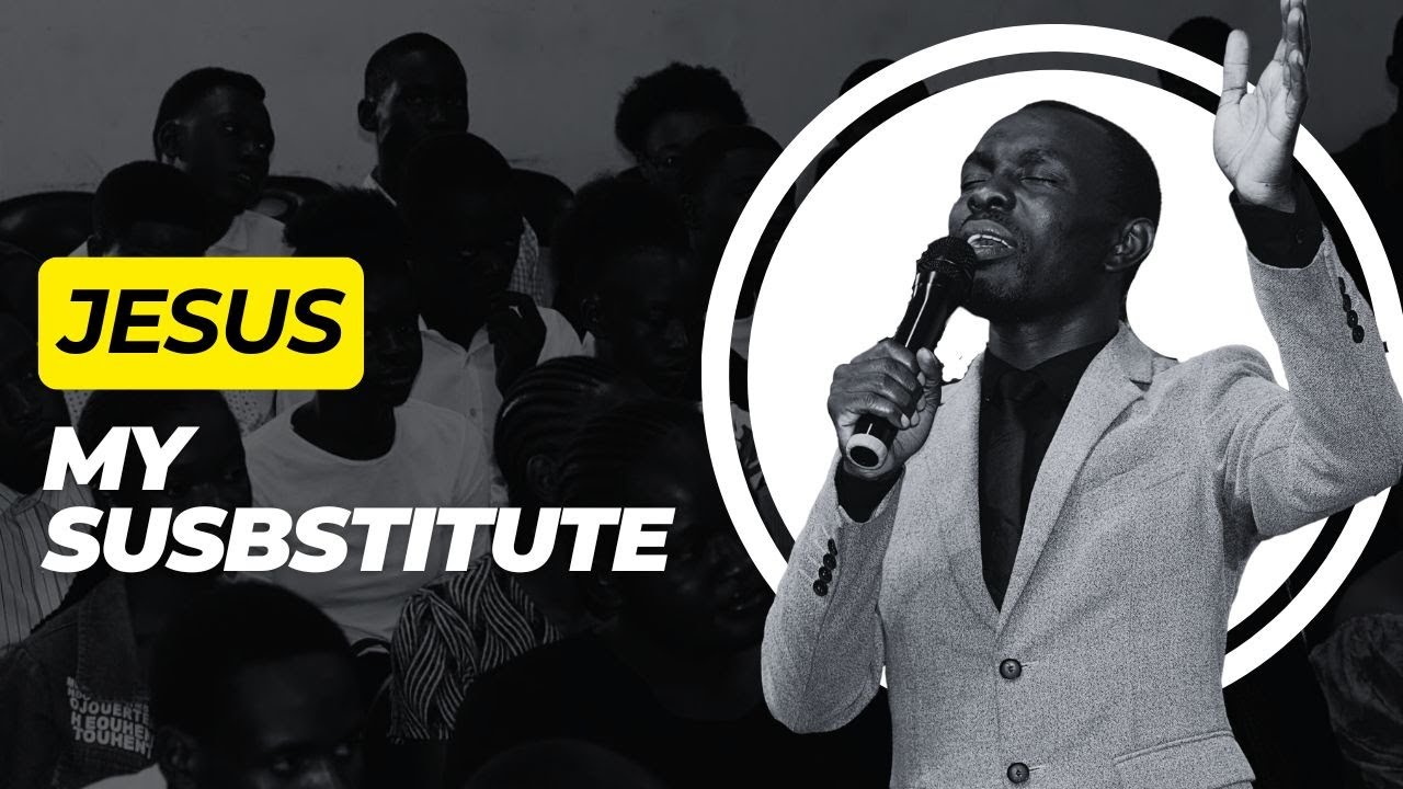 JESUS MY SUBSTITUTE | REVEREND ANDREW KABWE | MIDWEEK SERVICE | ASSEMBLY OF THE CHOSEN GENERATION