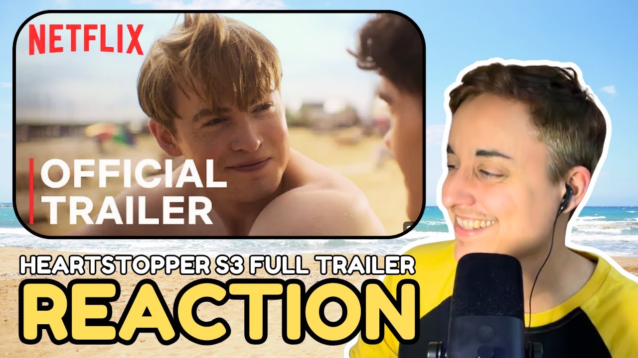 Heartstopper Season 3 FULL TRAILER REACTION!