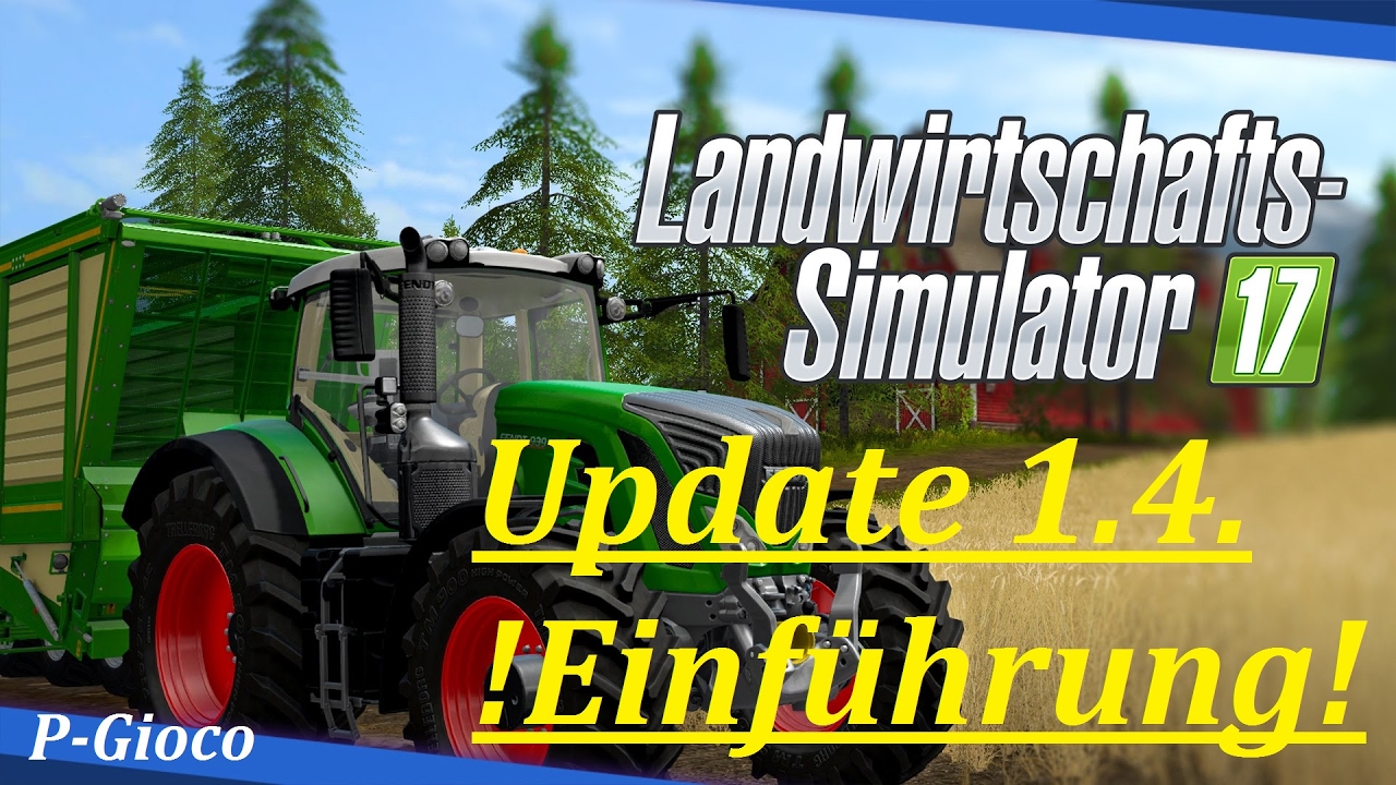 LS17 *Update 1.4.* Einf&uuml;hrung [Deutsch] #4 #Landwirtschafts Simulator #Ps4 #Live