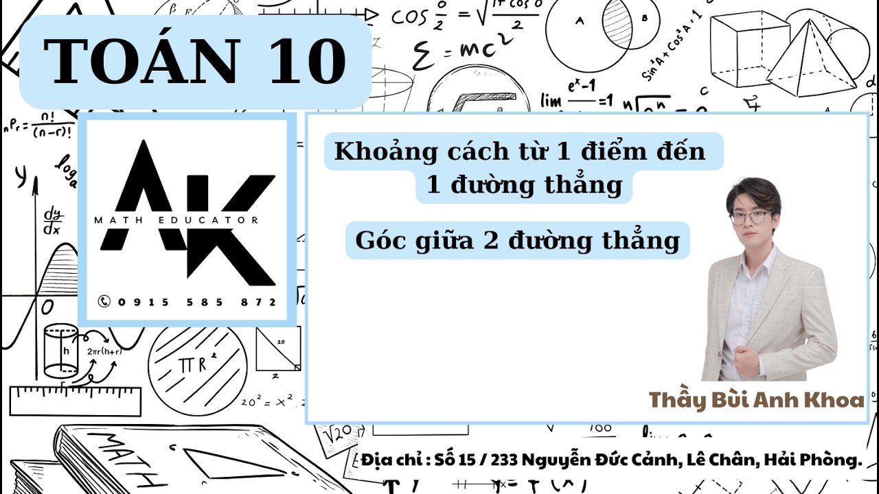Toán 10 - Khoảng cách từ 1 điểm đến 1 đường thẳng & Góc giữa hai đường thẳng | Thầy Bùi Anh Khoa