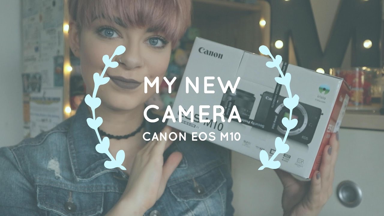MY NEW CAMERA // CANON EOS M10 REVIEW