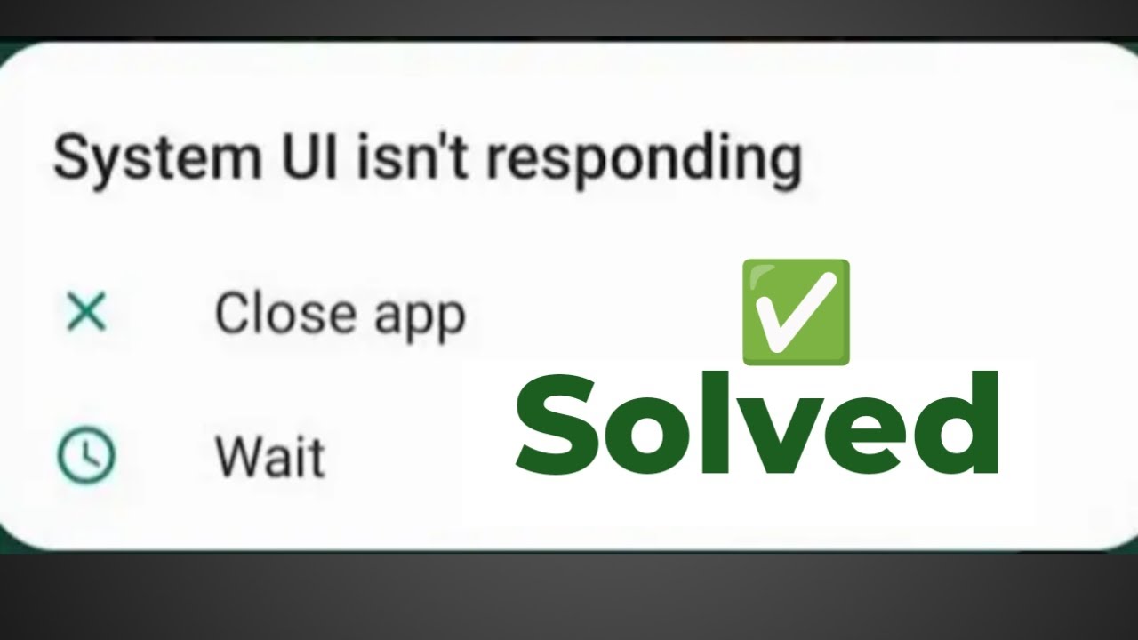 How to fix system UI isn't responding