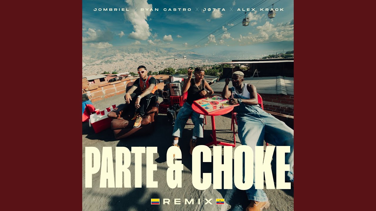 Parte & Choke (with Ryan Castro) (Remix)