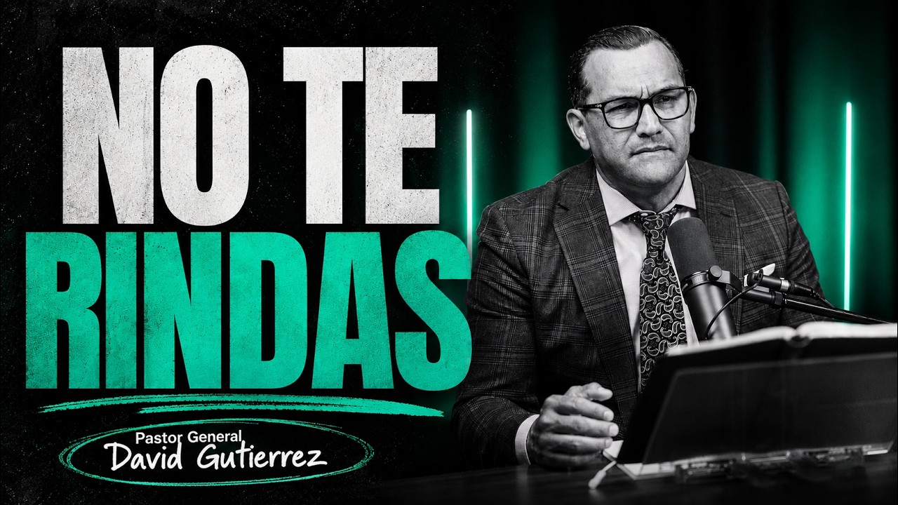No Te Rindas || Pastor General David Gutierrez