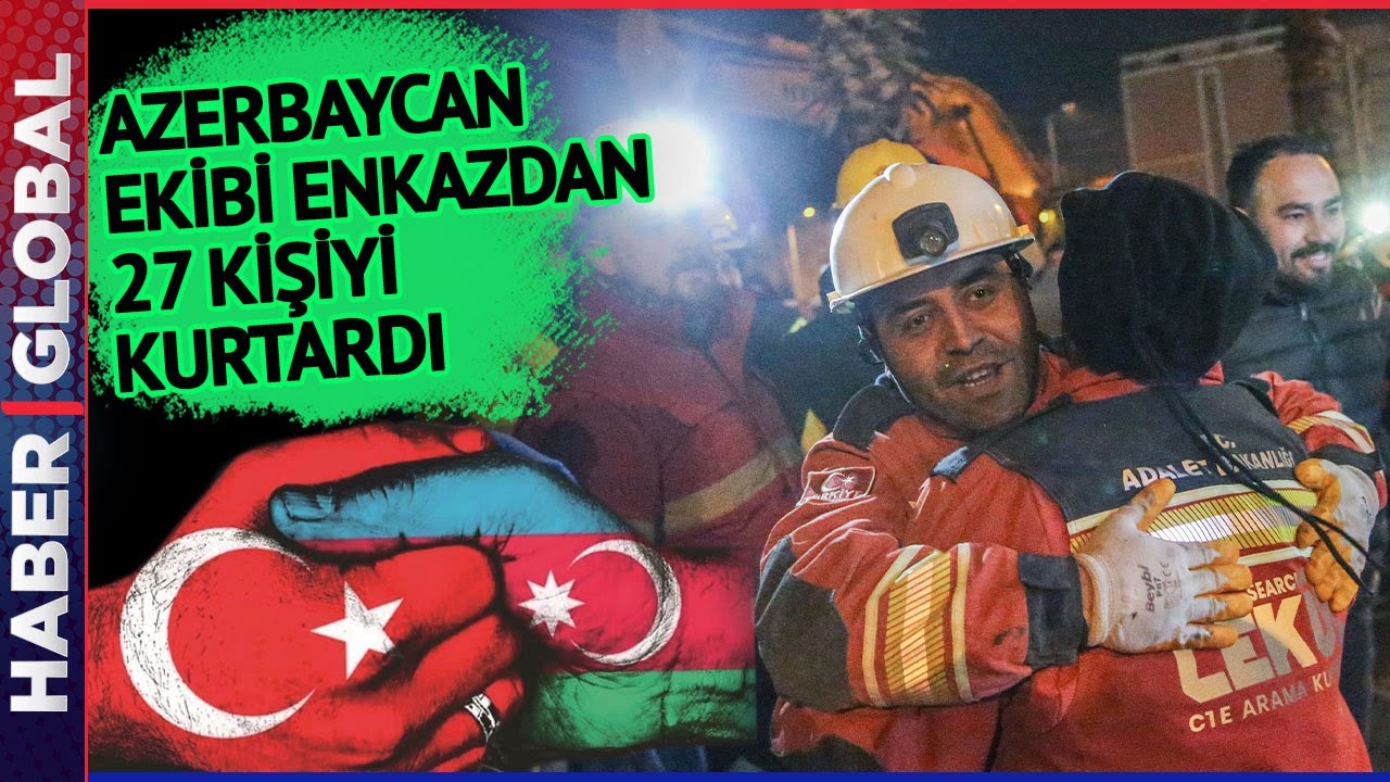 Azerbaycanlı Arama Kurtarma Ekibi 27 Kişiyi Enkazdan Kurtardı