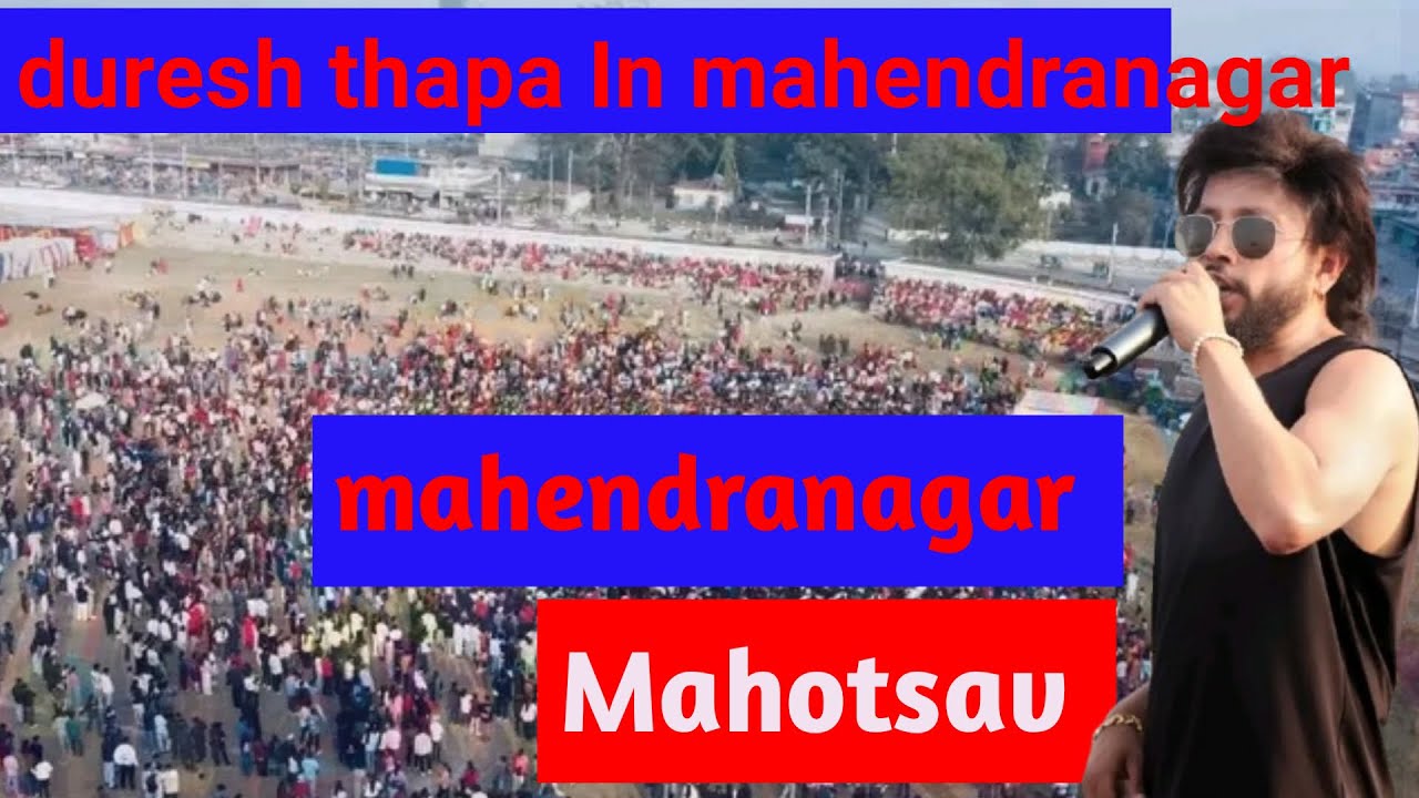 DURGESH THAPA  IN MAHENDRANAGAR KANCHANPUR MAHOTSAV /MELA