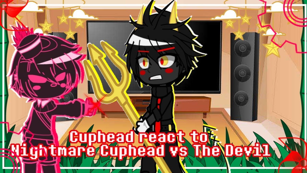 Cuphead Reacts To Nightmare Cuphead vs The Devil