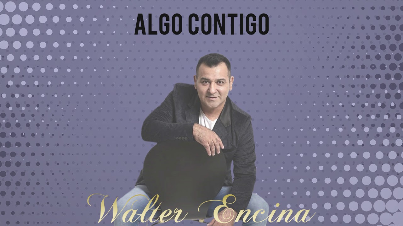Walter Encina - Algo Contigo (Álbum Completo)