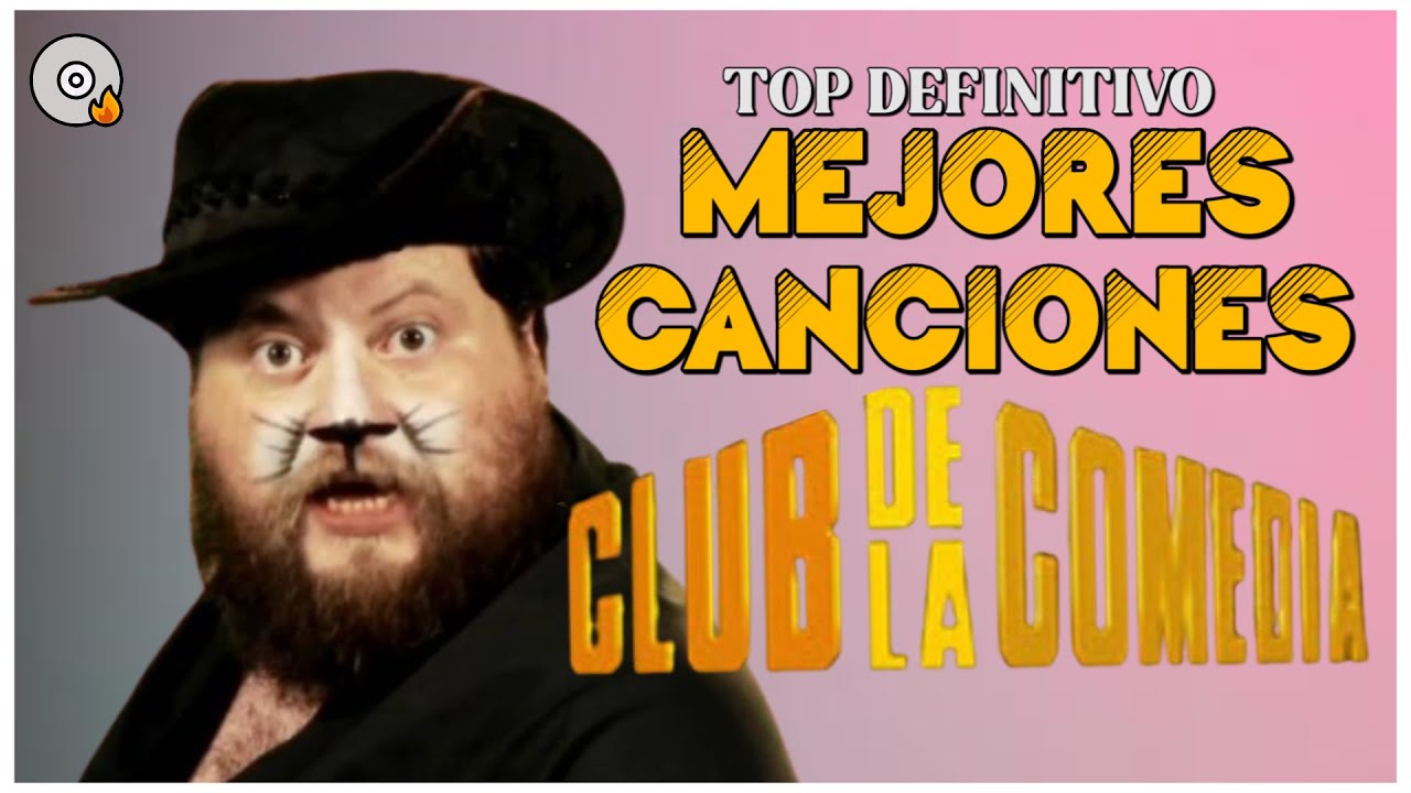 Top Definitivo: Las canciones del CLUB DE LA COMEDIA