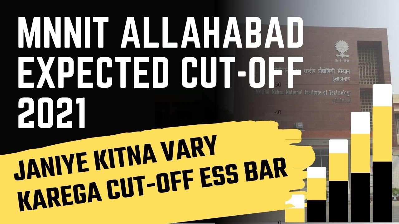 MNNIT Allahabad Expected Cut Off 2021 | JEE Main 2021 | MNNIT GEN, OBC, SC, ST Cut Off 2021
