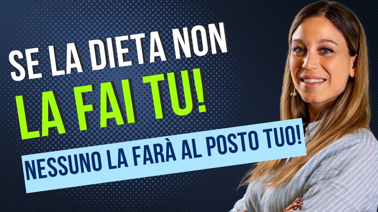 Se la dieta non la fai tu, non la farà nessuno al posto tuo. Questa è la verità.