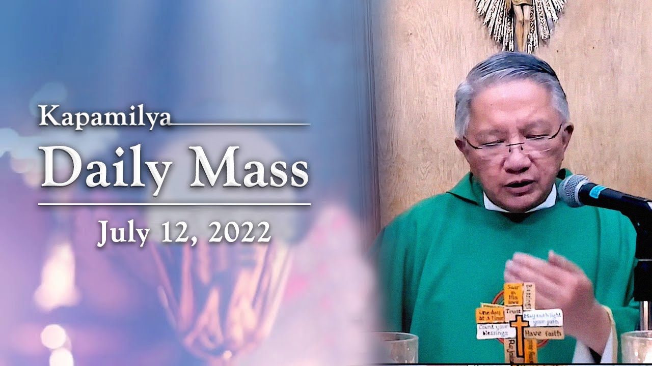 July 12, 2022 | Cherish Christ&rsquo;s Presence In Our Lives | Kapamilya Daily Mass